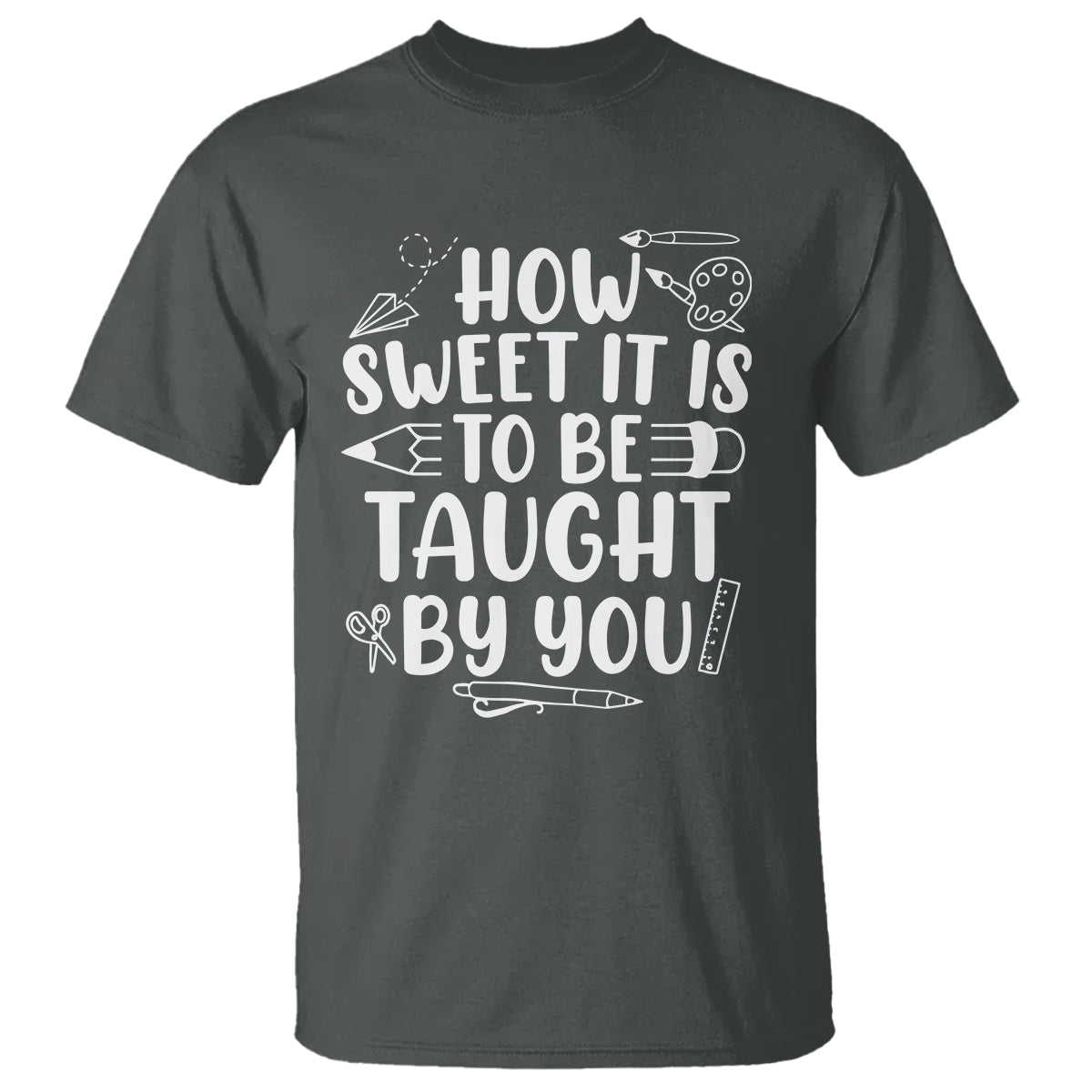 Teacher Appreciation T Shirt How Sweet It Is To Be Taught By You - Wonder Print Shop