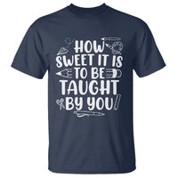 Teacher Appreciation T Shirt How Sweet It Is To Be Taught By You - Wonder Print Shop