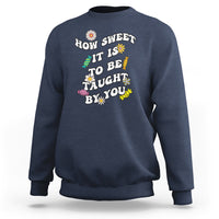 Teacher Appreciation Sweatshirt How Sweet It Is To Be Taught By You Retro Groovy - Wonder Print Shop