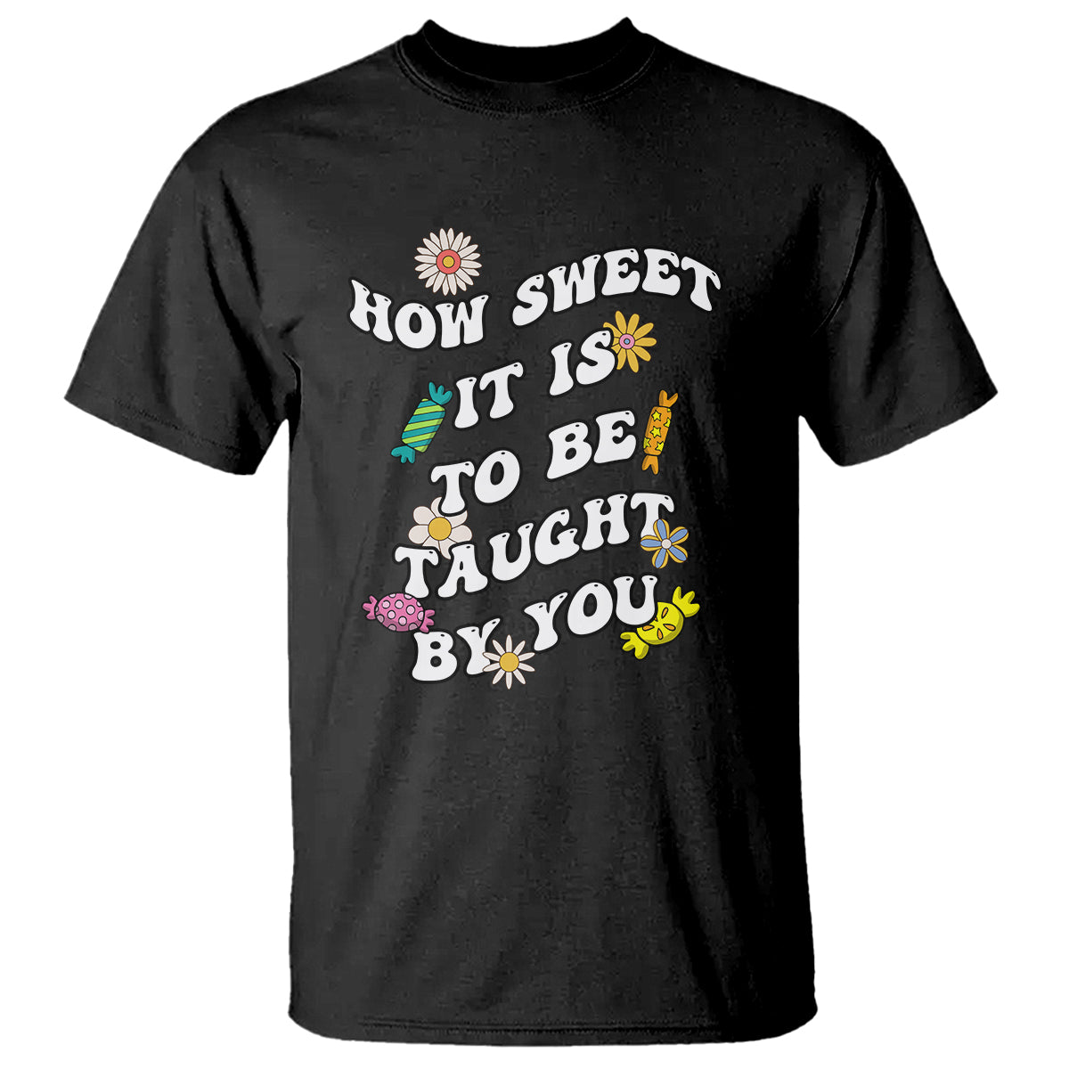 Teacher Appreciation T Shirt How Sweet It Is To Be Taught By You Retro Groovy - Wonder Print Shop