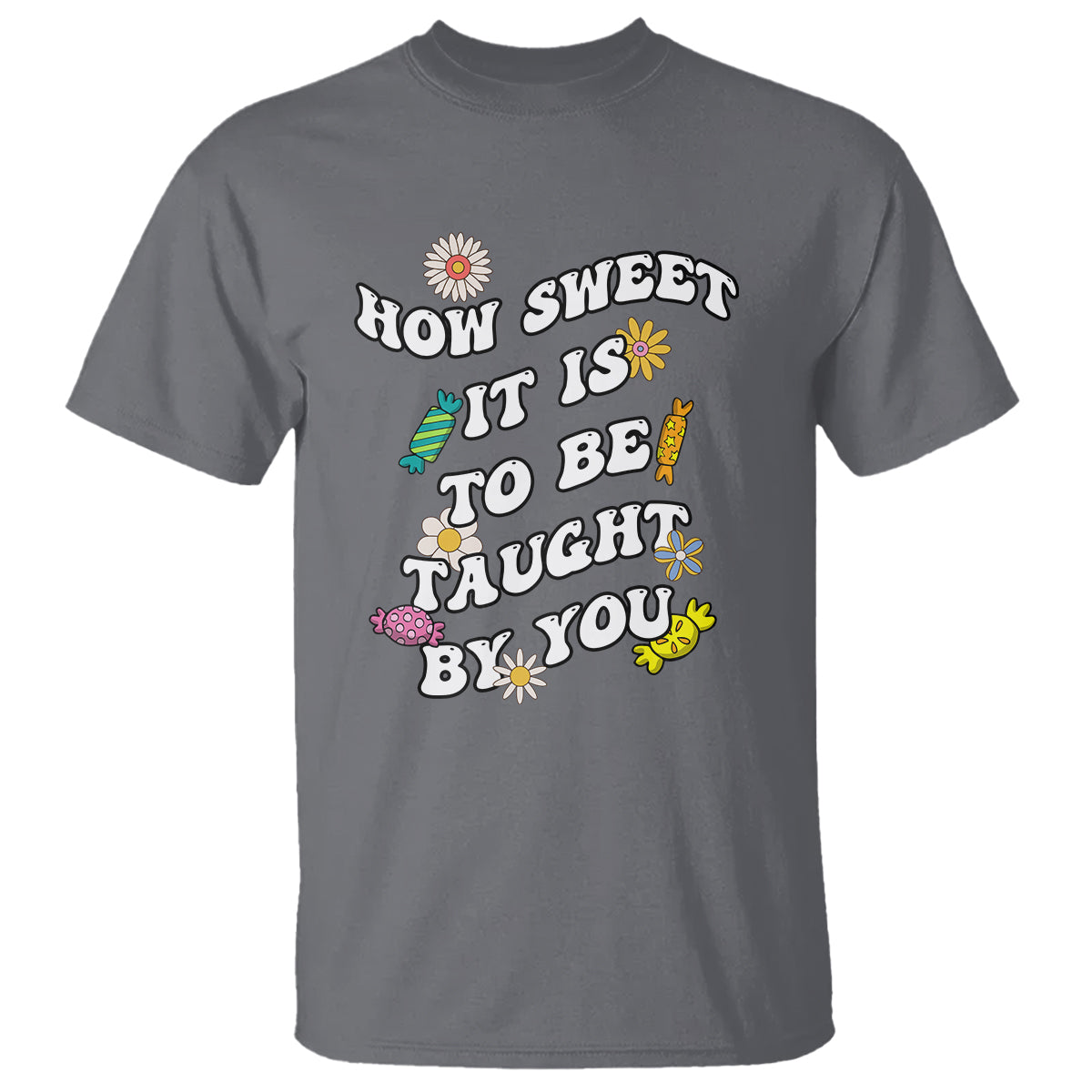 Teacher Appreciation T Shirt How Sweet It Is To Be Taught By You Retro Groovy - Wonder Print Shop