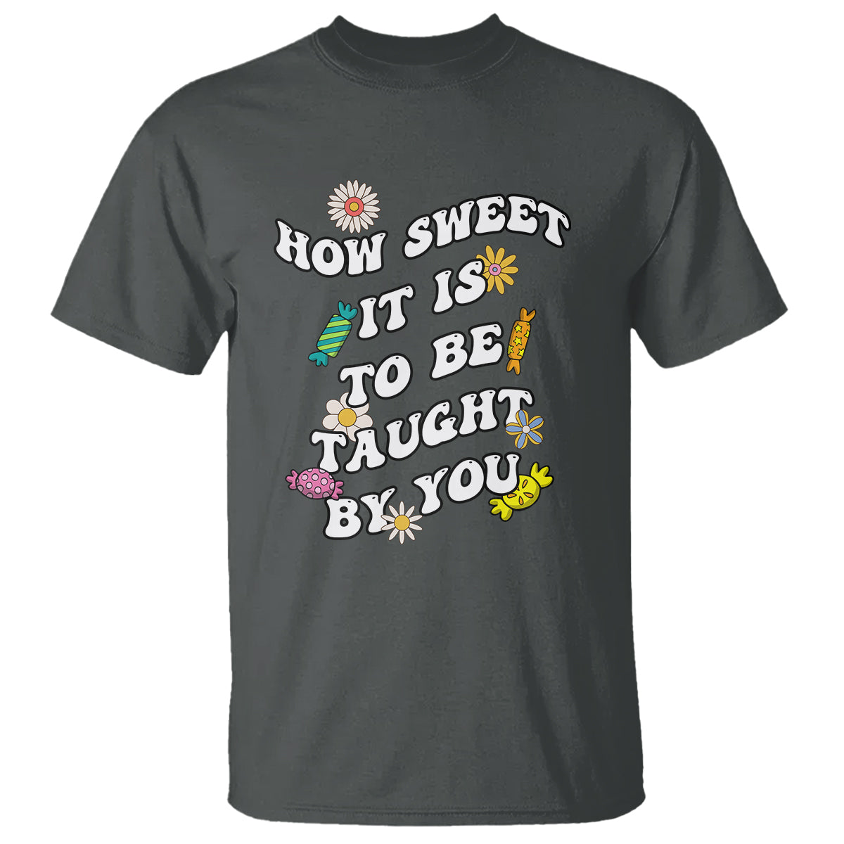 Teacher Appreciation T Shirt How Sweet It Is To Be Taught By You Retro Groovy - Wonder Print Shop