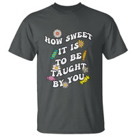 Teacher Appreciation T Shirt How Sweet It Is To Be Taught By You Retro Groovy - Wonder Print Shop