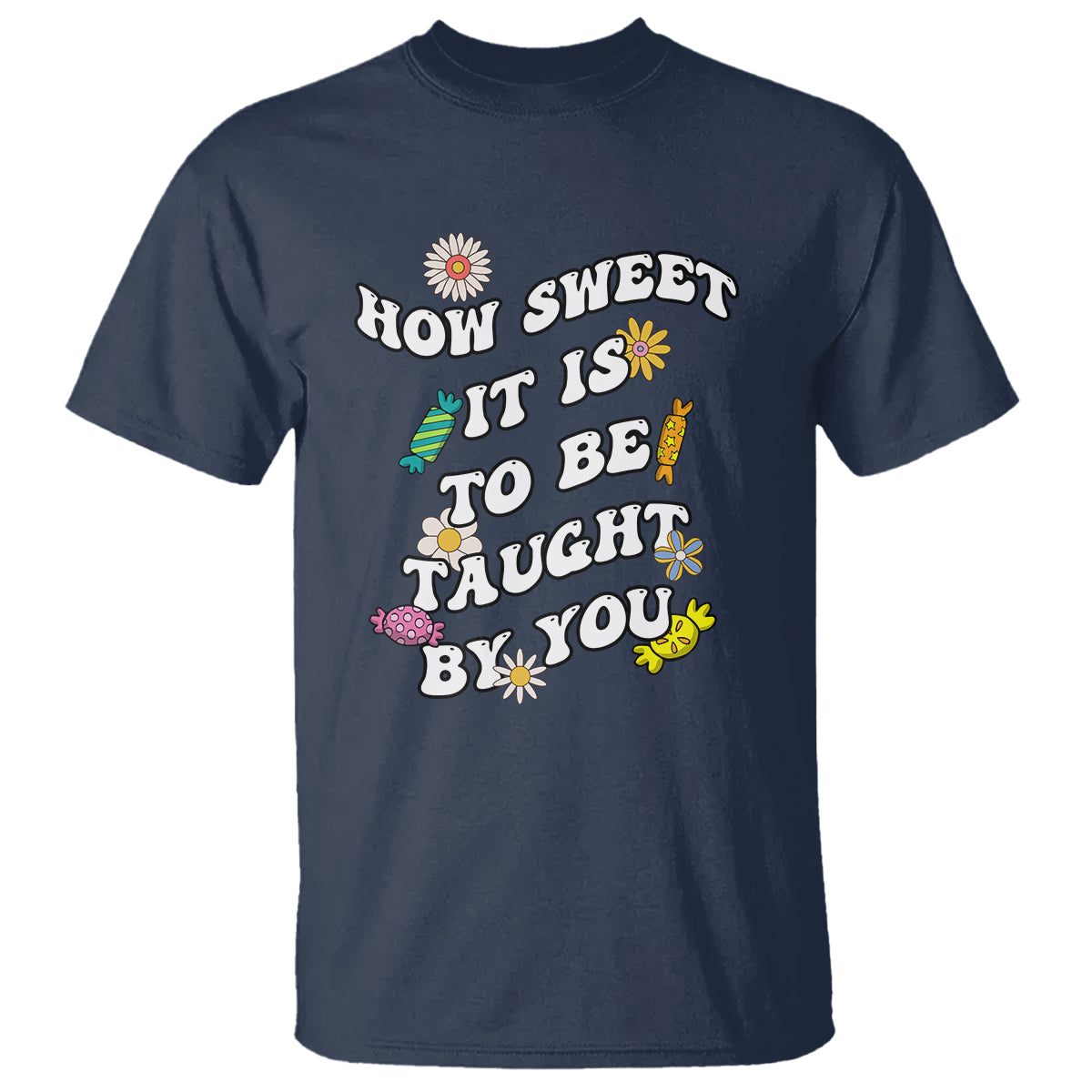 Teacher Appreciation T Shirt How Sweet It Is To Be Taught By You Retro Groovy - Wonder Print Shop