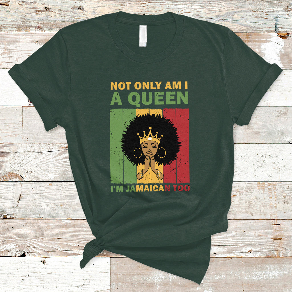 Jamaica T Shirt Not Only Am I A Queen I'm Jamaican Too Proud Jamaica Girl - Wonder Print Shop