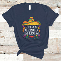 Mexican Independence Day T Shirt Relax Gringo I'm Legal Viva Mexico Flag Latino Hispanic - Wonder Print Shop