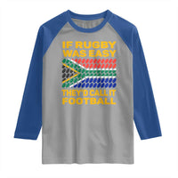 Funny South Africa Rugby Raglan Shirt If Rugby Was Easy They'd Call It Football