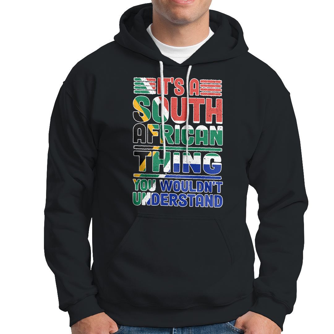 South Africa Hoodie Flag It's A South African Thing You Wouldn't Understand Funny - Wonder Print Shop