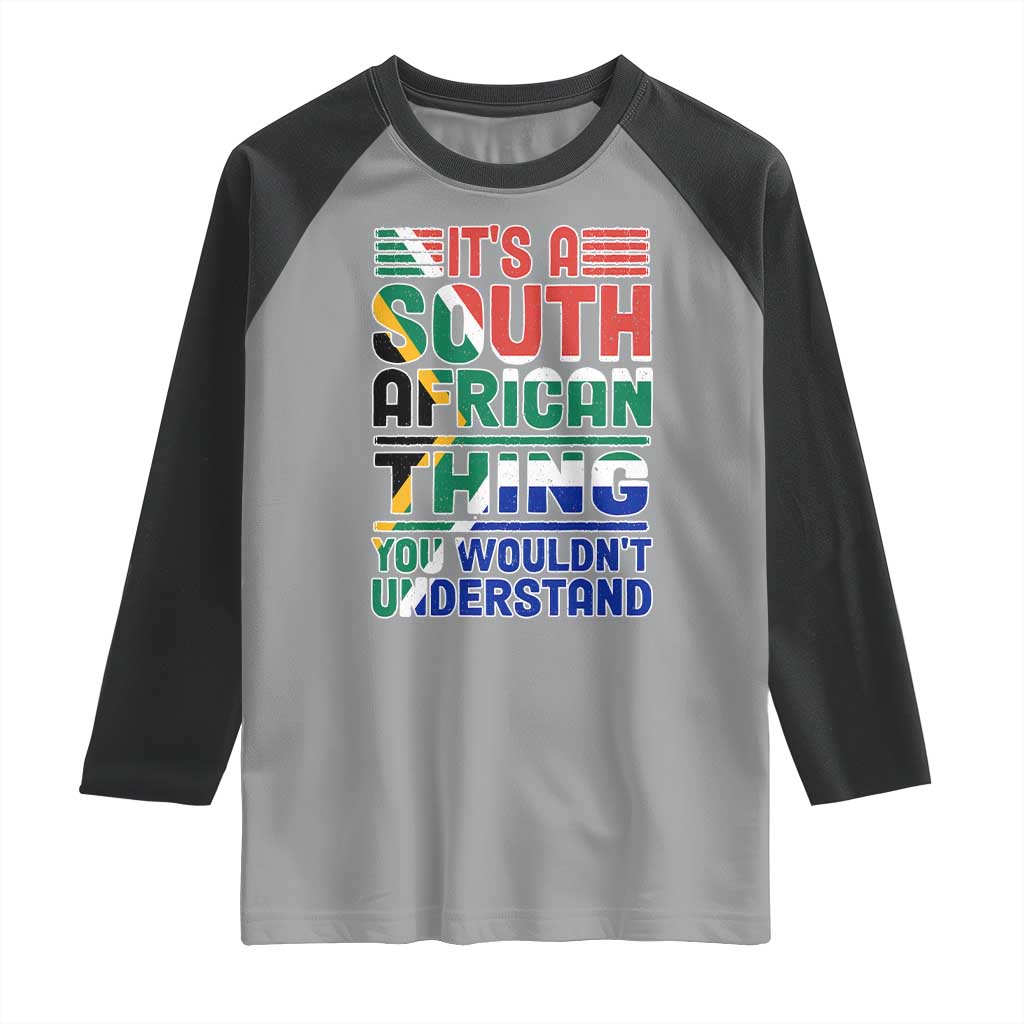 South Africa Flag Raglan Shirt Funny It's A South African Thing You Wouldn't Understand
