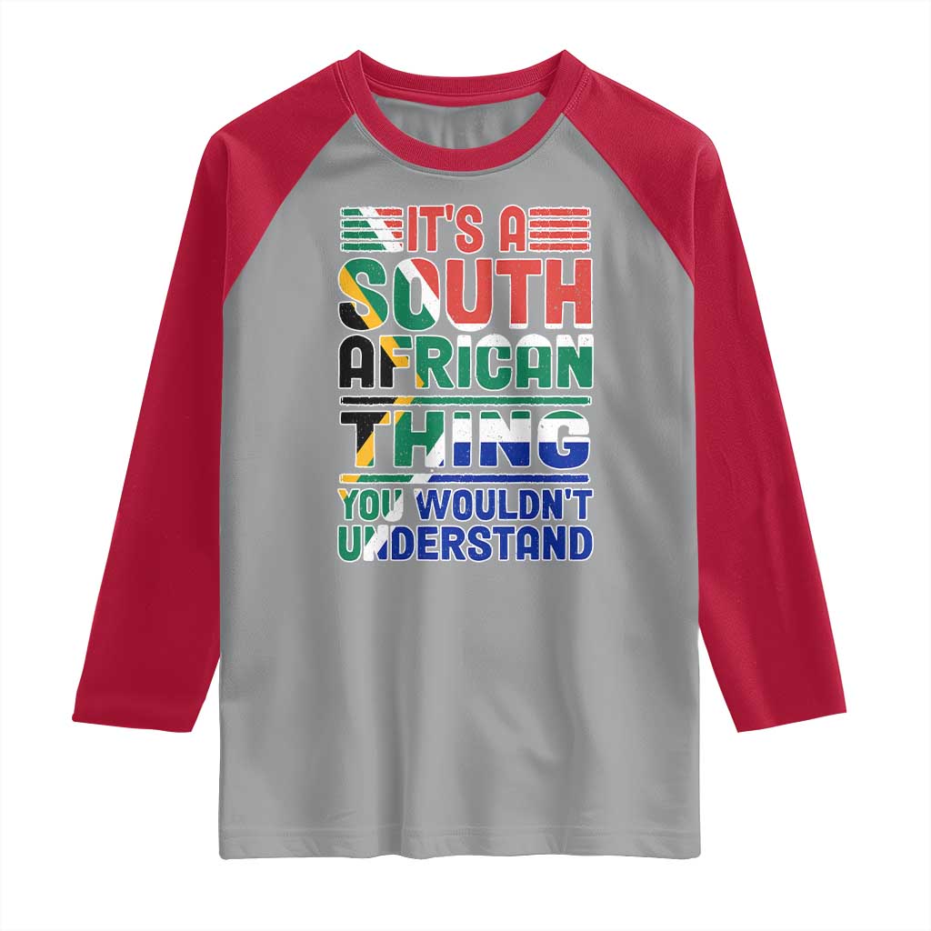 South Africa Flag Raglan Shirt Funny It's A South African Thing You Wouldn't Understand