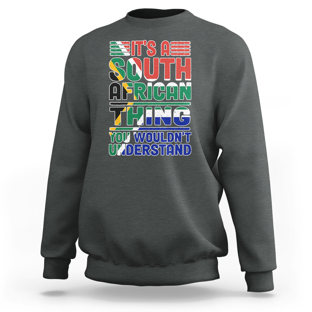 South Africa Sweatshirt Flag It's A South African Thing You Wouldn't Understand Funny - Wonder Print Shop