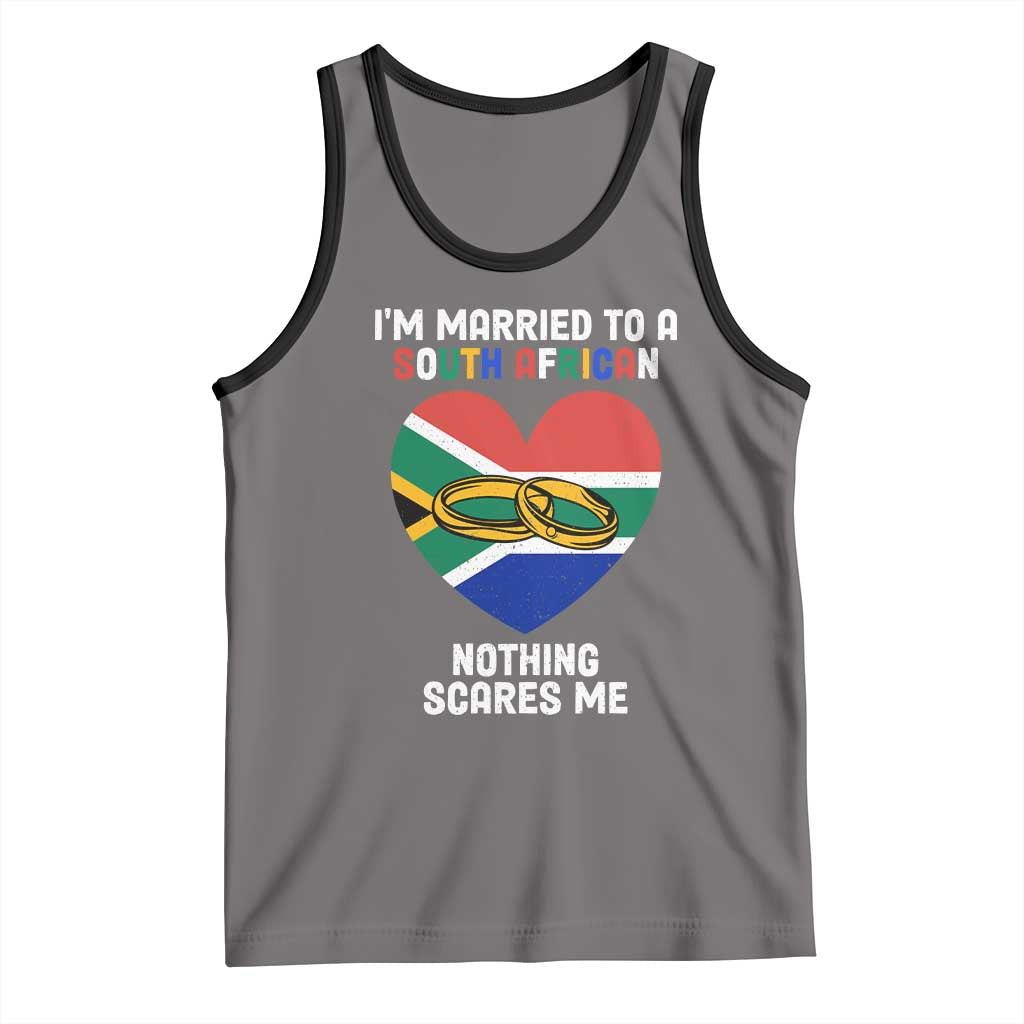 Funny South Africa Tank Top I'm Married To A South African Nothing Scares Me