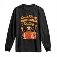Love Story Touchdown Ending Long Sleeve Shirt Football And Music Engagement - Wonder Print Shop