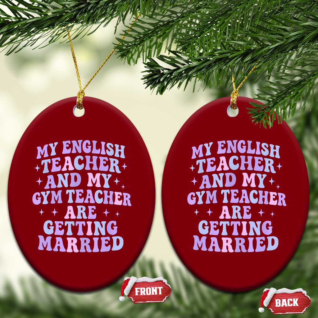 My English Teacher and Gym Teacher Are Getting Married Ceramic Ornament Funny Retro Groovy Love Story - Wonder Print Shop