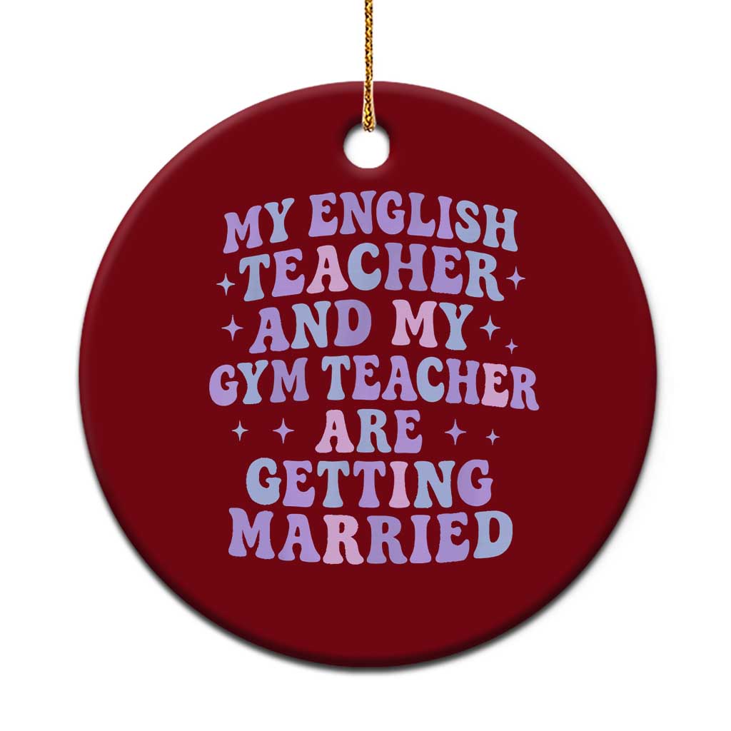 My English Teacher and Gym Teacher Are Getting Married Ceramic Ornament Funny Retro Groovy Love Story - Wonder Print Shop