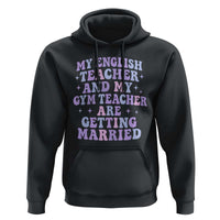 My English Teacher and Gym Teacher Are Getting Married Hoodie Funny Retro Groovy Love Story - Wonder Print Shop