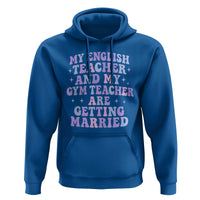 My English Teacher and Gym Teacher Are Getting Married Hoodie Funny Retro Groovy Love Story - Wonder Print Shop