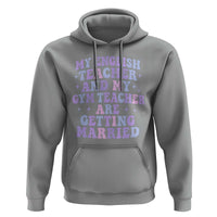 My English Teacher and Gym Teacher Are Getting Married Hoodie Funny Retro Groovy Love Story - Wonder Print Shop