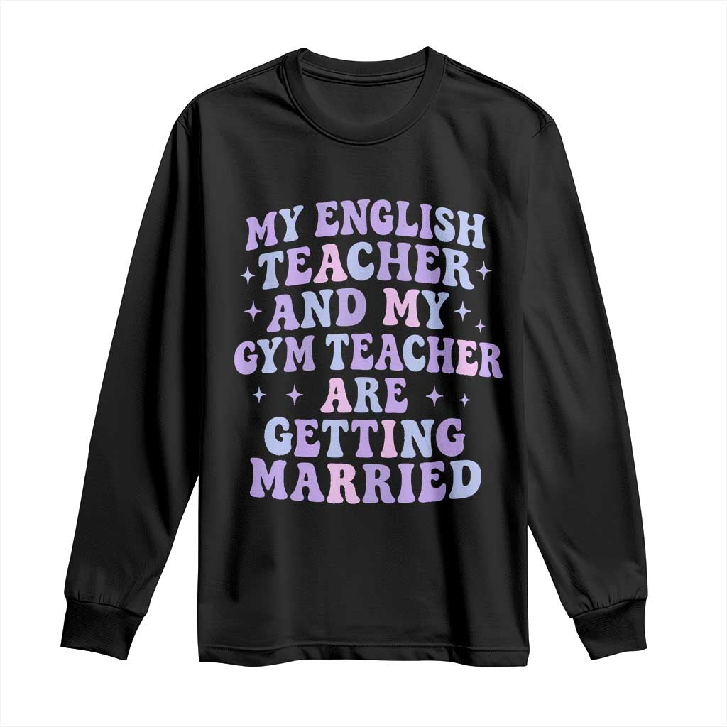 My English Teacher and Gym Teacher Are Getting Married Long Sleeve Shirt Funny Retro Groovy Love Story - Wonder Print Shop