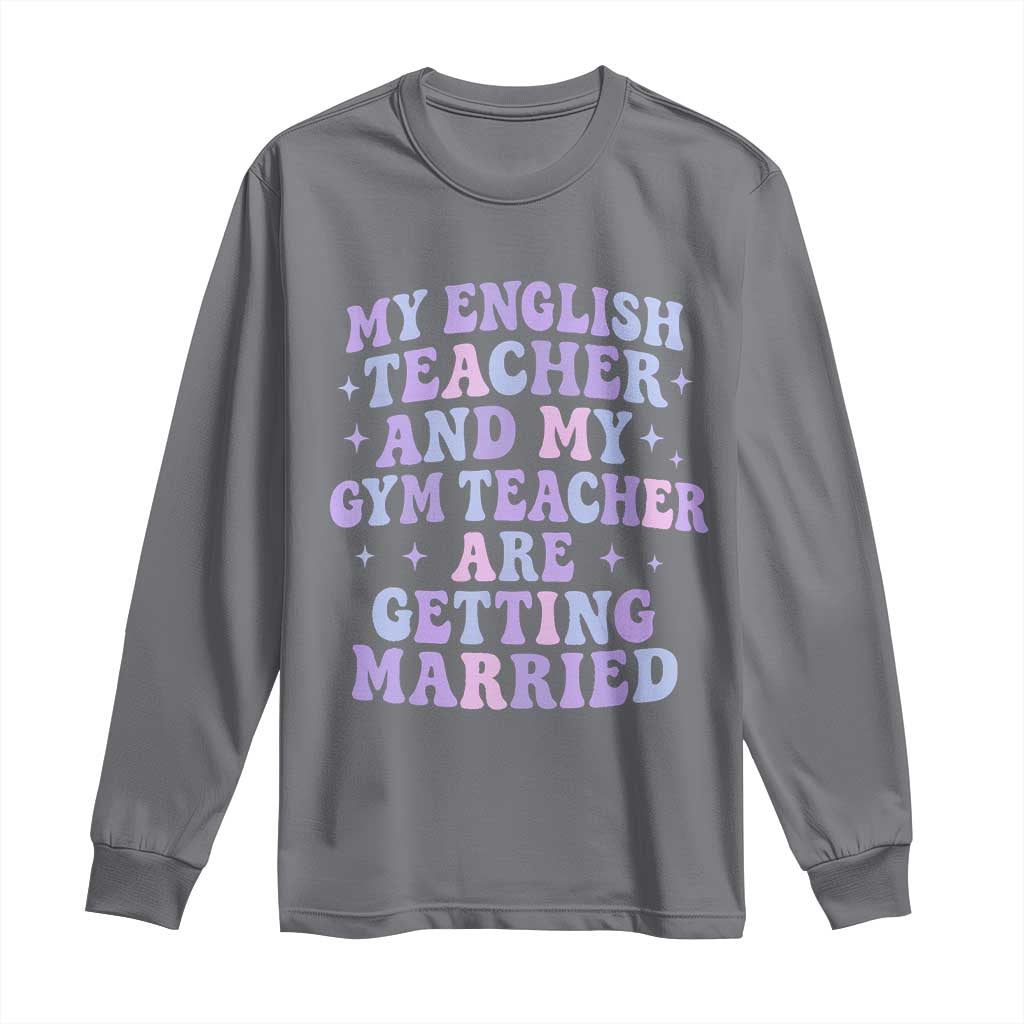 My English Teacher and Gym Teacher Are Getting Married Long Sleeve Shirt Funny Retro Groovy Love Story - Wonder Print Shop