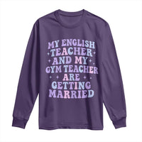 My English Teacher and Gym Teacher Are Getting Married Long Sleeve Shirt Funny Retro Groovy Love Story - Wonder Print Shop