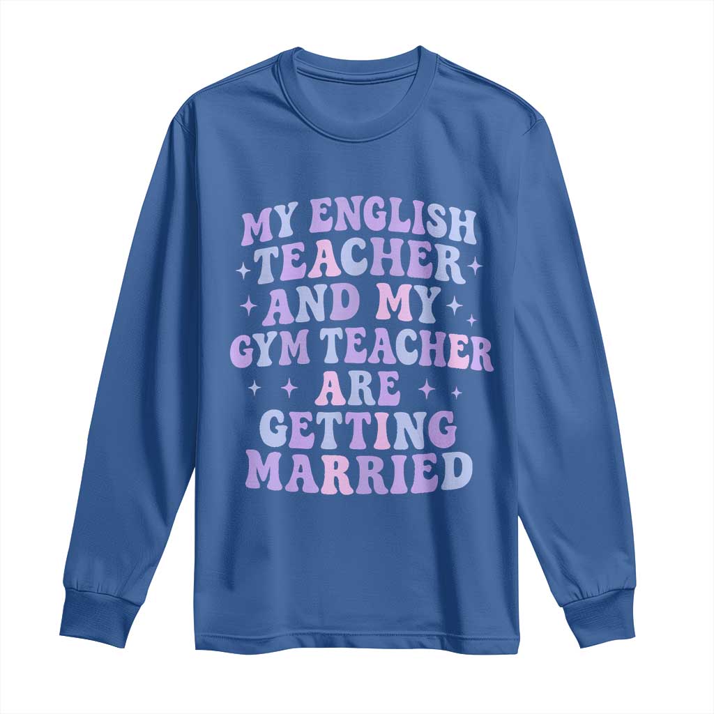 My English Teacher and Gym Teacher Are Getting Married Long Sleeve Shirt Funny Retro Groovy Love Story - Wonder Print Shop