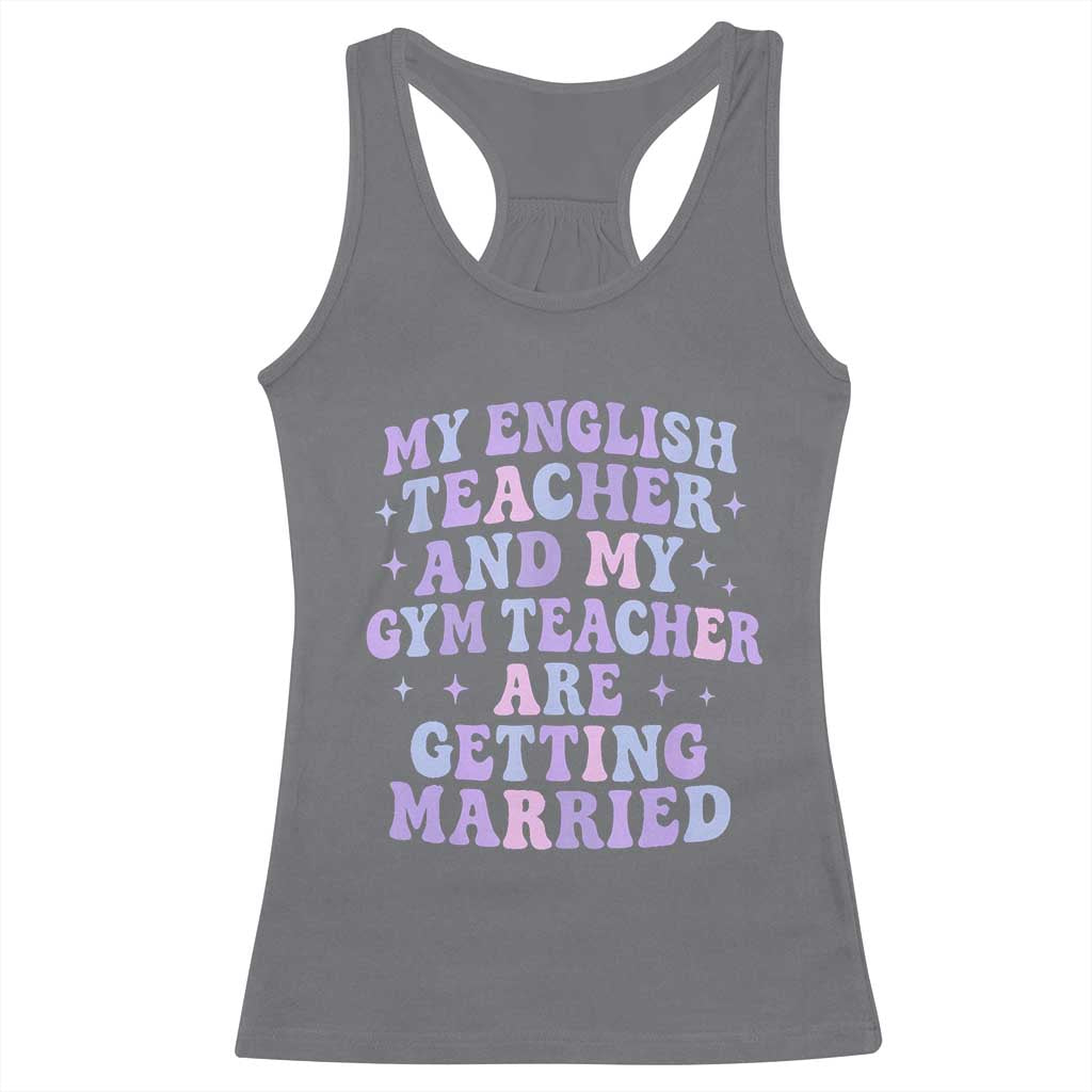 My English Teacher and Gym Teacher Are Getting Married Racerback Tank Top Funny Retro Groovy Love Story - Wonder Print Shop
