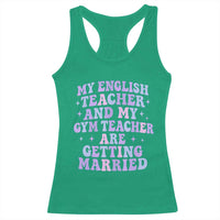 My English Teacher and Gym Teacher Are Getting Married Racerback Tank Top Funny Retro Groovy Love Story - Wonder Print Shop
