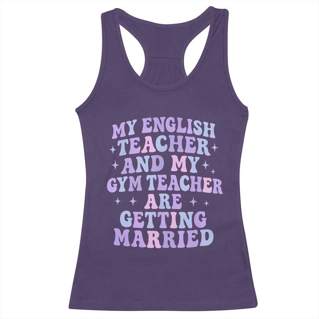 My English Teacher and Gym Teacher Are Getting Married Racerback Tank Top Funny Retro Groovy Love Story - Wonder Print Shop