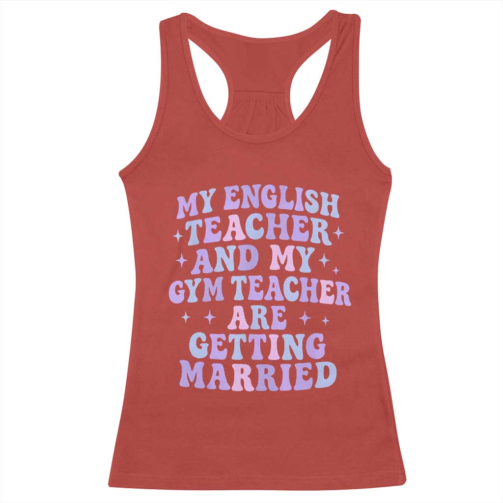 My English Teacher and Gym Teacher Are Getting Married Racerback Tank Top Funny Retro Groovy Love Story - Wonder Print Shop