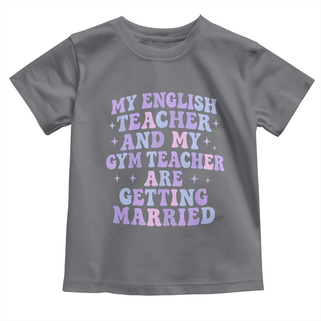 My English Teacher and Gym Teacher Are Getting Married Toddler T Shirt Funny Retro Groovy Love Story - Wonder Print Shop