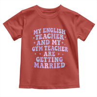 My English Teacher and Gym Teacher Are Getting Married Toddler T Shirt Funny Retro Groovy Love Story - Wonder Print Shop