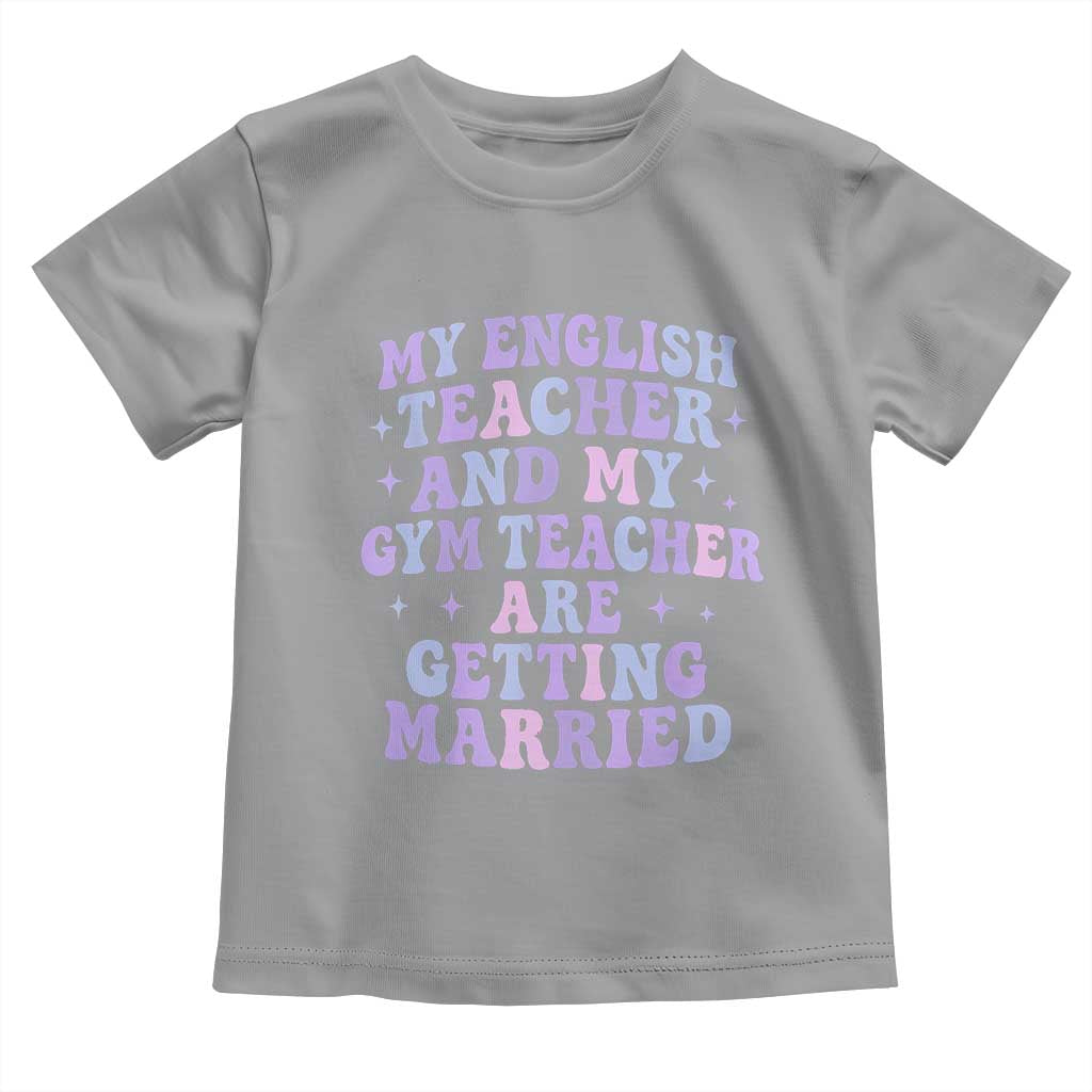 My English Teacher and Gym Teacher Are Getting Married Toddler T Shirt Funny Retro Groovy Love Story - Wonder Print Shop