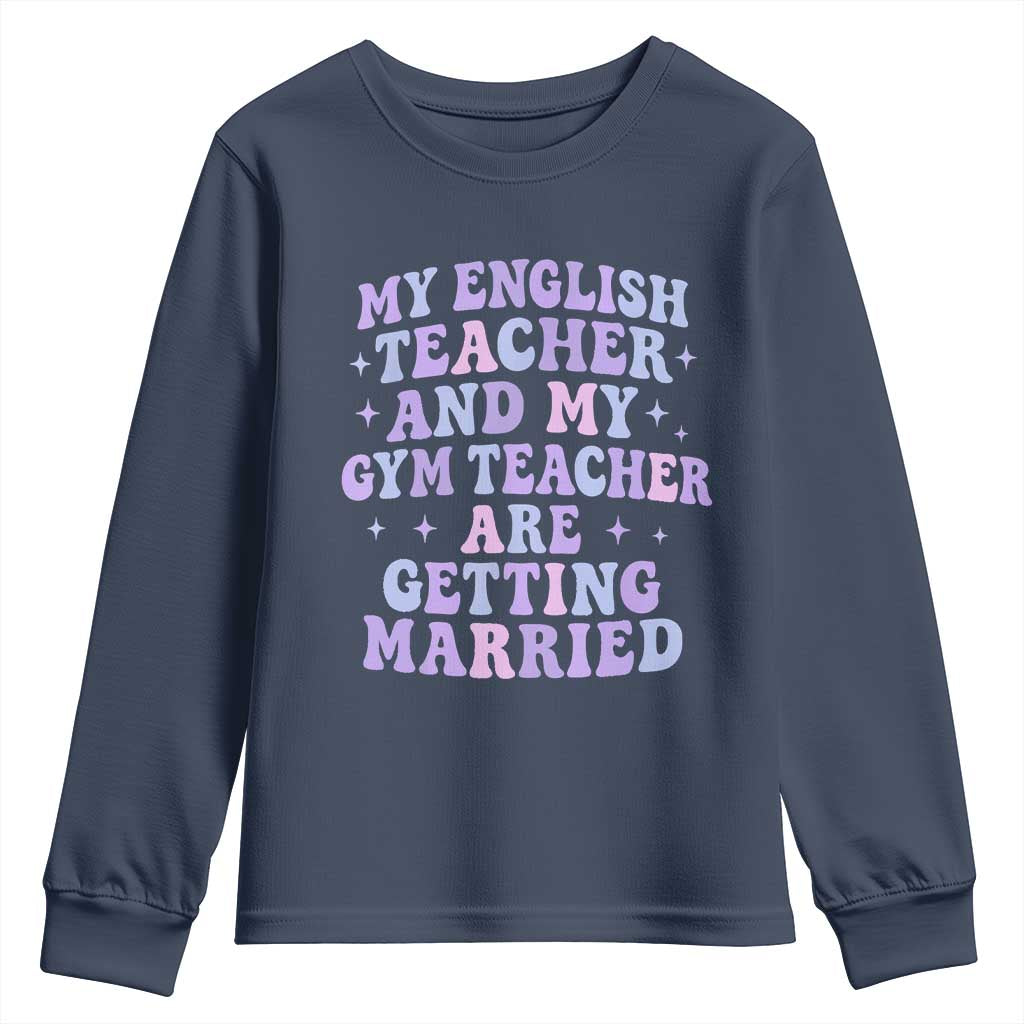 My English Teacher and Gym Teacher Are Getting Married Youth Sweatshirt Funny Retro Groovy Love Story - Wonder Print Shop