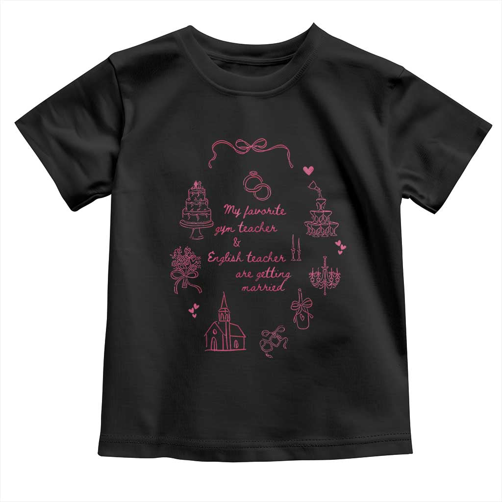 My Favorite Gym Teacher and English Teacher Are Getting Married Toddler T Shirt Retro Coquette Bow Wedding Love Story - Wonder Print Shop
