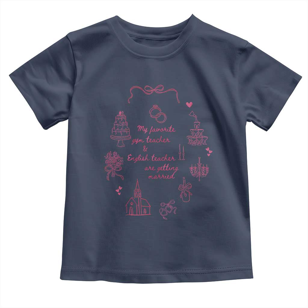 My Favorite Gym Teacher and English Teacher Are Getting Married Toddler T Shirt Retro Coquette Bow Wedding Love Story - Wonder Print Shop