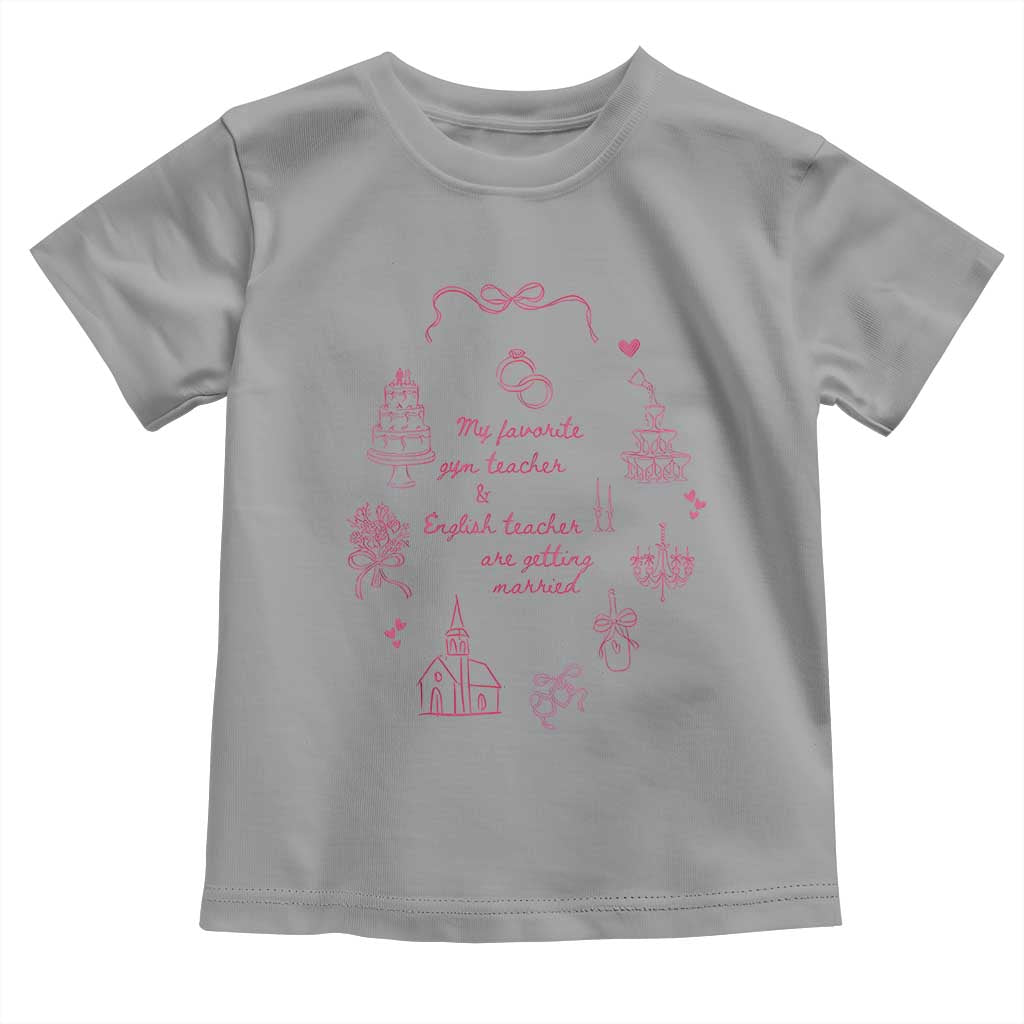 My Favorite Gym Teacher and English Teacher Are Getting Married Toddler T Shirt Retro Coquette Bow Wedding Love Story - Wonder Print Shop