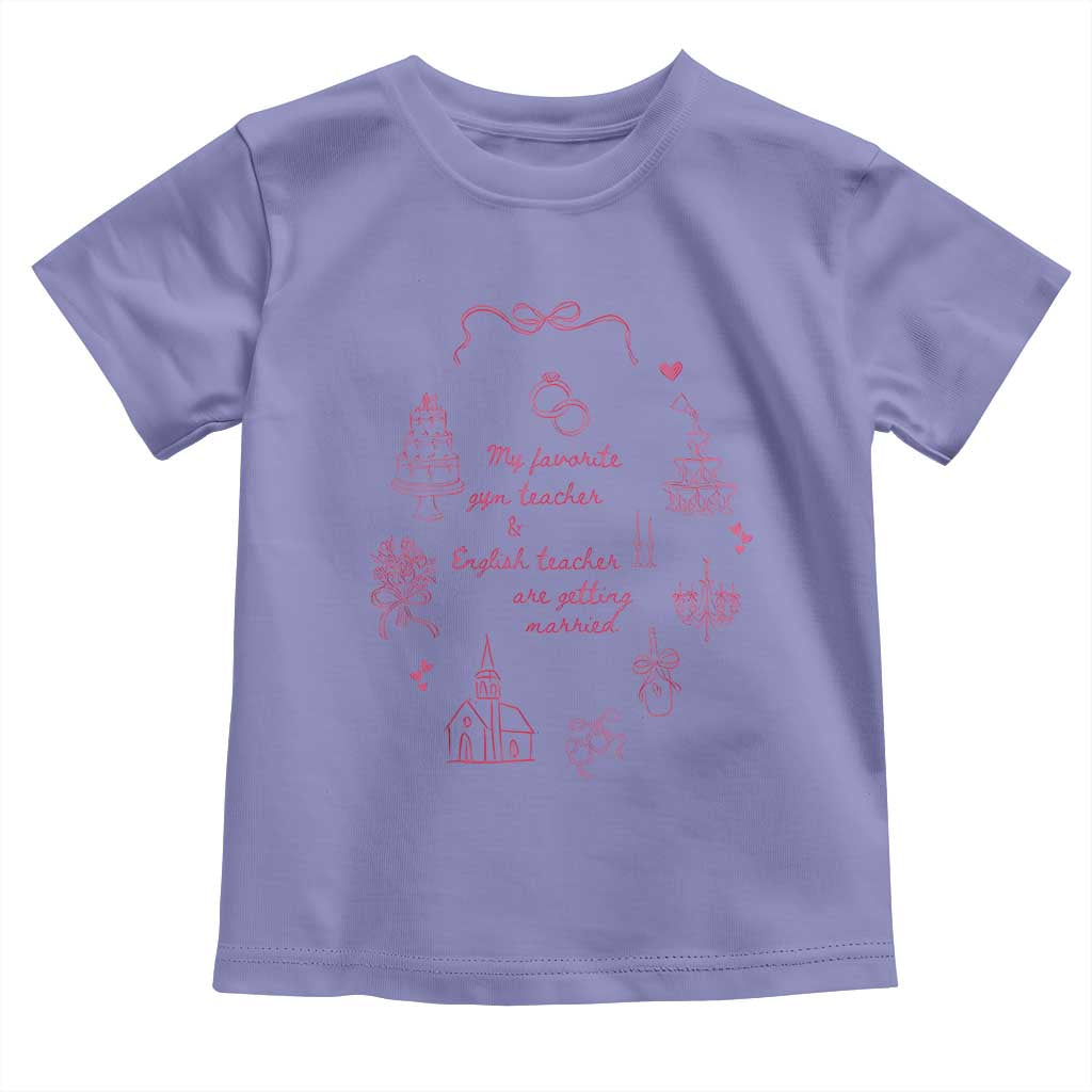 My Favorite Gym Teacher and English Teacher Are Getting Married Toddler T Shirt Retro Coquette Bow Wedding Love Story - Wonder Print Shop