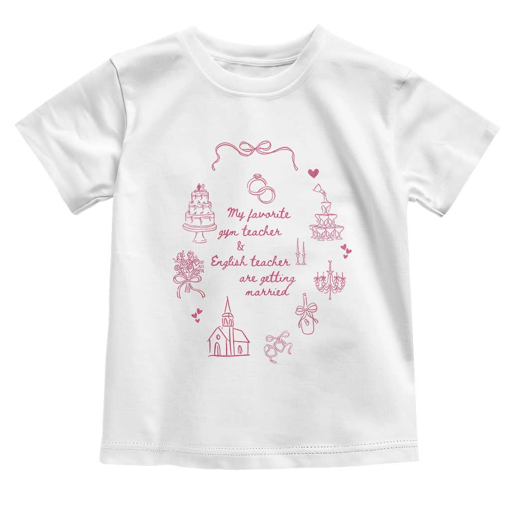 My Favorite Gym Teacher and English Teacher Are Getting Married Toddler T Shirt Retro Coquette Bow Wedding Love Story - Wonder Print Shop