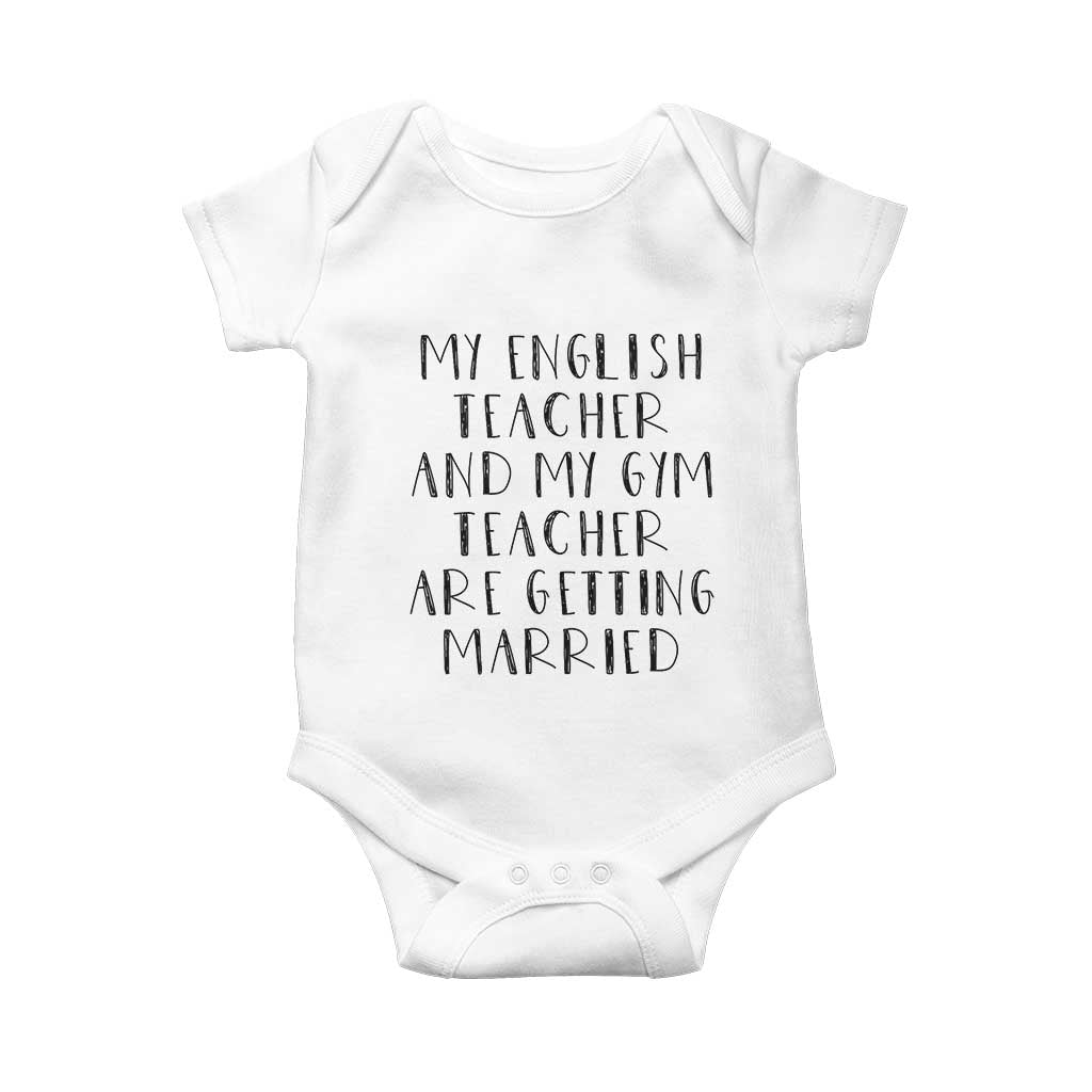 My English Teacher and Gym Teacher Are Getting Married Baby Onesie Funny Romance Love Story - Wonder Print Shop