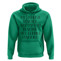 My English Teacher and Gym Teacher Are Getting Married Hoodie Funny Romance Love Story - Wonder Print Shop