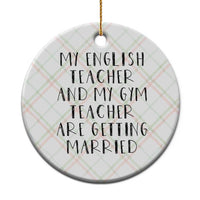 My English Teacher and Gym Teacher Are Getting Married Ceramic Ornament Funny Romance Love Story - Wonder Print Shop