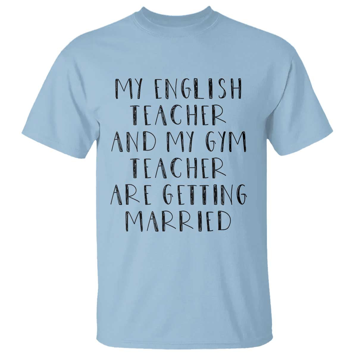 My English Teacher and Gym Teacher Are Getting Married T Shirt Funny Romance Love Story - Wonder Print Shop