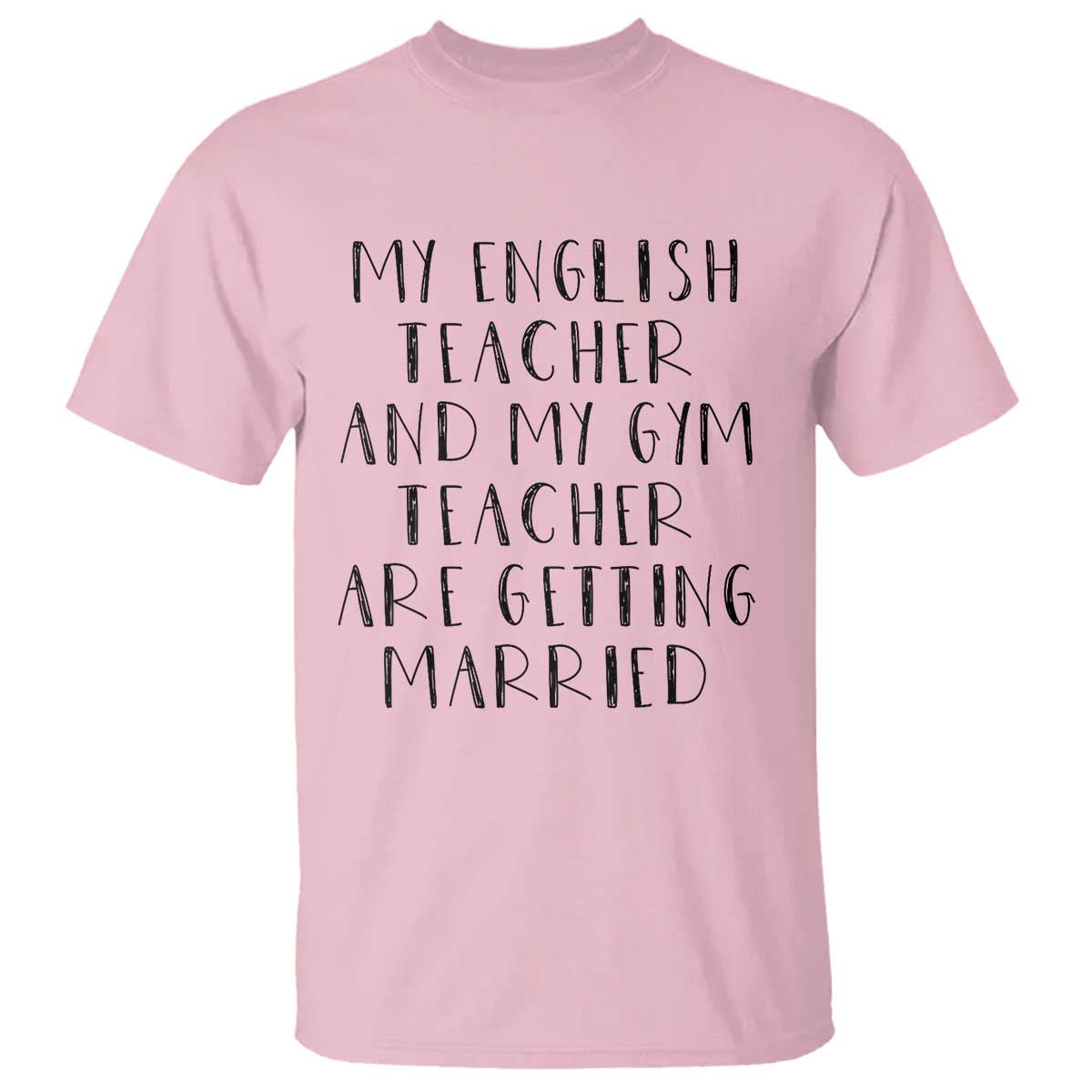 My English Teacher and Gym Teacher Are Getting Married T Shirt Funny Romance Love Story - Wonder Print Shop