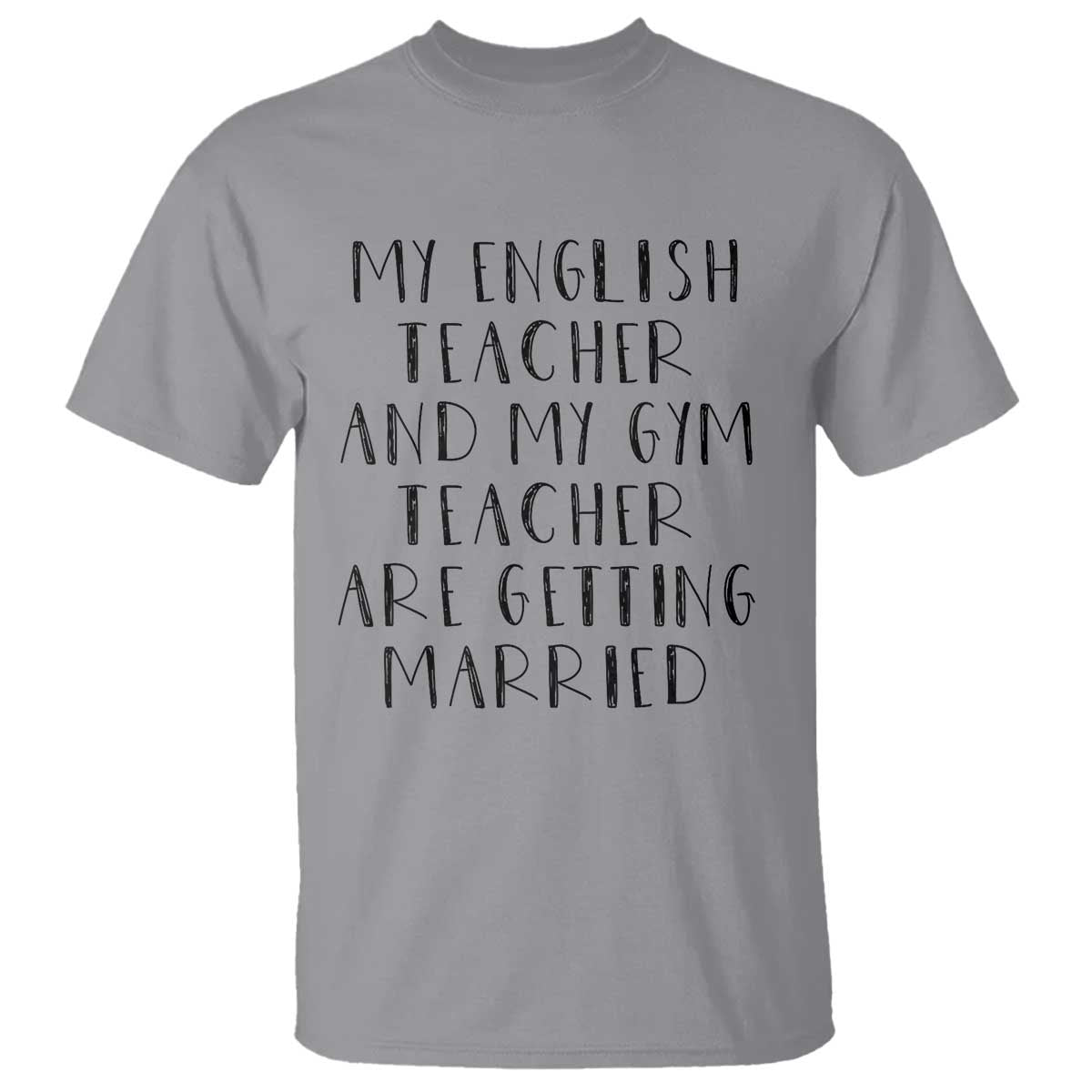 My English Teacher and Gym Teacher Are Getting Married T Shirt Funny Romance Love Story - Wonder Print Shop