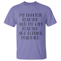 My English Teacher and Gym Teacher Are Getting Married T Shirt Funny Romance Love Story - Wonder Print Shop