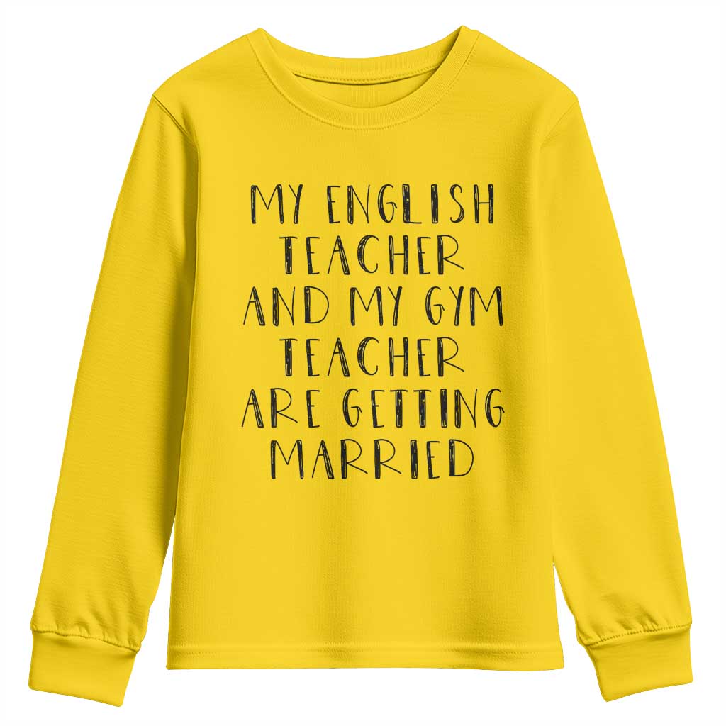 My English Teacher and Gym Teacher Are Getting Married Youth Sweatshirt Funny Romance Love Story - Wonder Print Shop