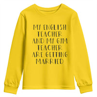 My English Teacher and Gym Teacher Are Getting Married Youth Sweatshirt Funny Romance Love Story - Wonder Print Shop