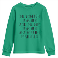 My English Teacher and Gym Teacher Are Getting Married Youth Sweatshirt Funny Romance Love Story - Wonder Print Shop