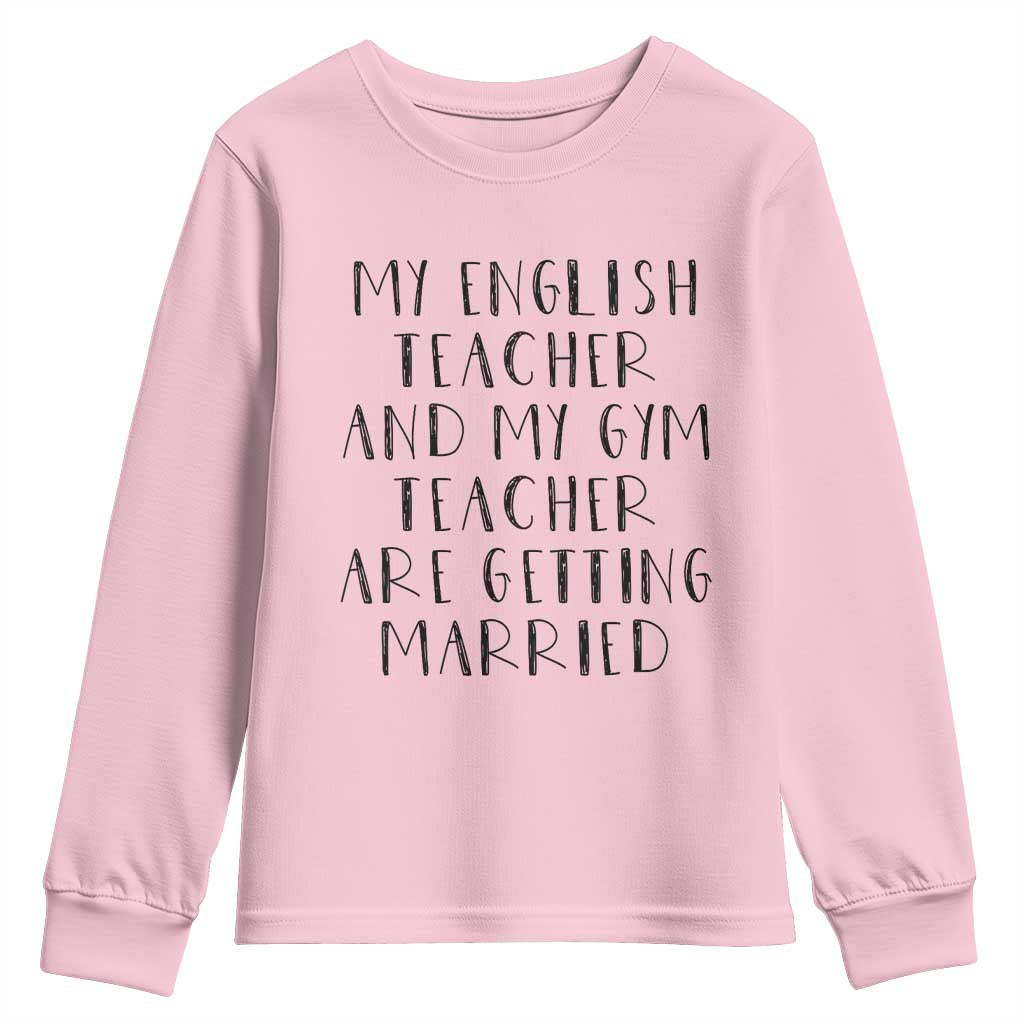 My English Teacher and Gym Teacher Are Getting Married Youth Sweatshirt Funny Romance Love Story - Wonder Print Shop